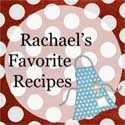 Rachael's Favorite Recipes
