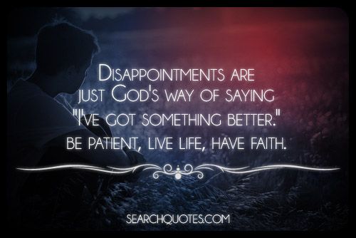 Disappointments Are Just God's Way Of Saying I've Got Something Better