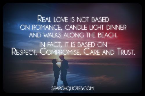 Real Love Is Based On Respect, Compromise, Care and Trust
