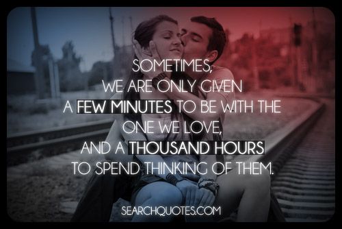 Sometimes We Are Only Given A Few Minutes To Spend With The One We Love