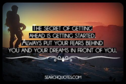 The Secret To Getting Ahead Is Getting Started - Picture Quotes