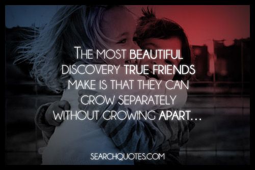 True Friends Can Grow Separately Without Growing Apart - Picture Quotes