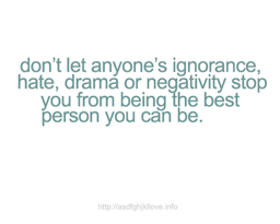 Don't Let Anyone Stop You From Being The Best Person You Can Be