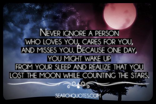 Never Ignore A Person Who Loves You