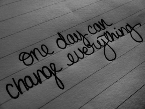 one-day-can-change-everything-picture-quotes