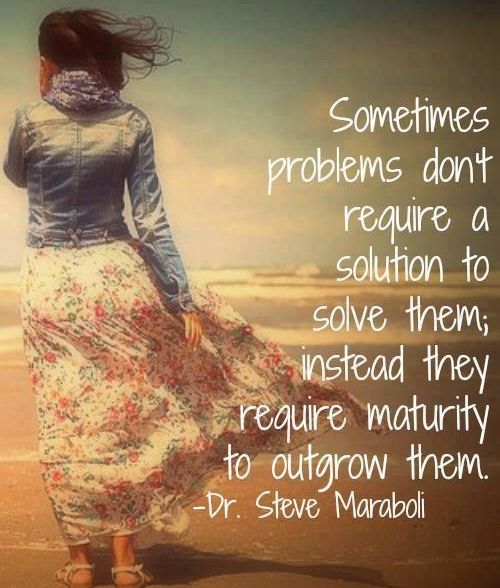 Sometimes Problems Don't Require A Solution To Solve Them - Picture Quotes